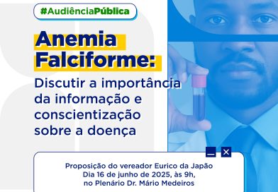Audiência Pública debate conscientização da anemia falciforme