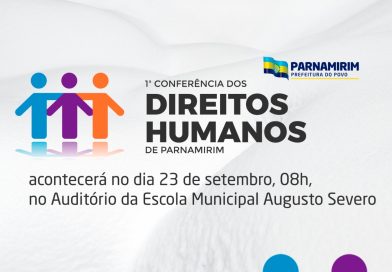 Parnamirim vai realizar 1ª Conferência Municipal de Direitos Humanos