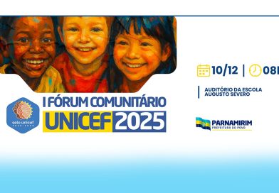 Parnamirim realiza I Fórum Comunitário UNICEF no próximo dia 10 Parnamirim realiza I Fórum Comunitário UNICEF no próximo dia 10