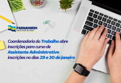 Coordenadoria do Trabalho abre inscrições para curso de Assistente Administrativo Coordenadoria do Trabalho abre inscrições para curso de Assistente Administrativo