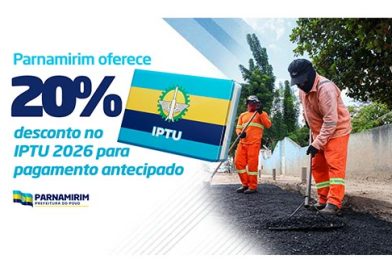 Parnamirim oferece 20% de desconto no IPTU 2026; pagamentos devem ser feitos até final de janeiro Parnamirim oferece 20% de desconto no IPTU 2026; pagamentos devem ser feitos até final de janeiro