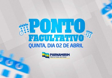 Parnamirim terá ponto facultativo nesta quinta-feira, 2, véspera de feriado Parnamirim terá ponto facultativo nesta quinta-feira, 2, véspera de feriado