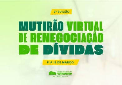 2ª EDIÇÃO DO MUTIRÃO VIRTUAL DE RENEGOCIAÇÃO DE DÍVIDAS INICIA HOJE (11) NA CÂMARA DE PARNAMIRIM